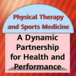 Physical Therapy and Sports Medicine: A Dynamic Partnership for Health and Performance