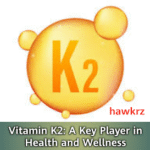 Vitamin K2: A Key Player in Health and Wellness