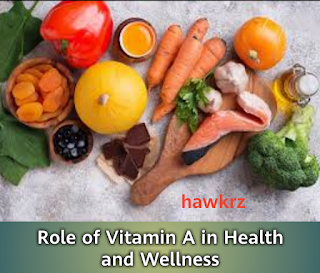Role of Vitamin A in Health and Wellness
